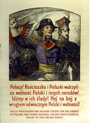 Polacy! Kosciuszko i Putaski walczyli... POLES! KOSCIUSZKO AND PULASKI FOUGHT FOR THE LIBERTY OF POLAND AND OTHER NATIONS. FOLLOW THEIR EXAMPLE. ENLIST IN THE POLISH ARMY.