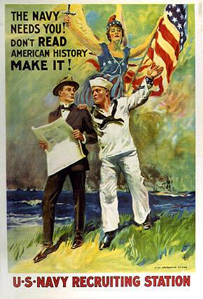The Navy Needs You! Don't Read American History-- Make It!