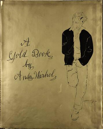 "A Gold Book by Andy Warhol"  [New York, 1957]. (Designed by Miss Georgie Duffie).  Bound artist's book in first issue gold boards, 40 pages with 19 plates.  Litho-offset and hand coloring on paper throughout.