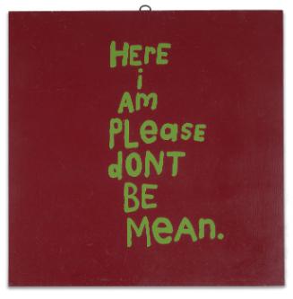 Here I am Please Dont Be Mean